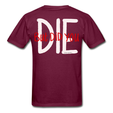 Load image into Gallery viewer, But Did You Die Short Sleeve - burgundy
