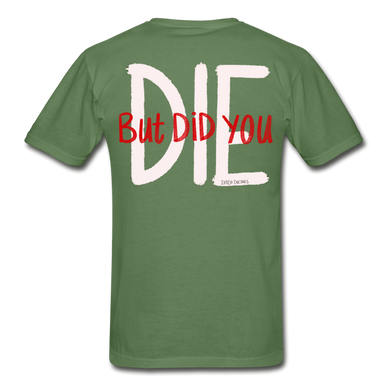 But Did You Die Short Sleeve - military green