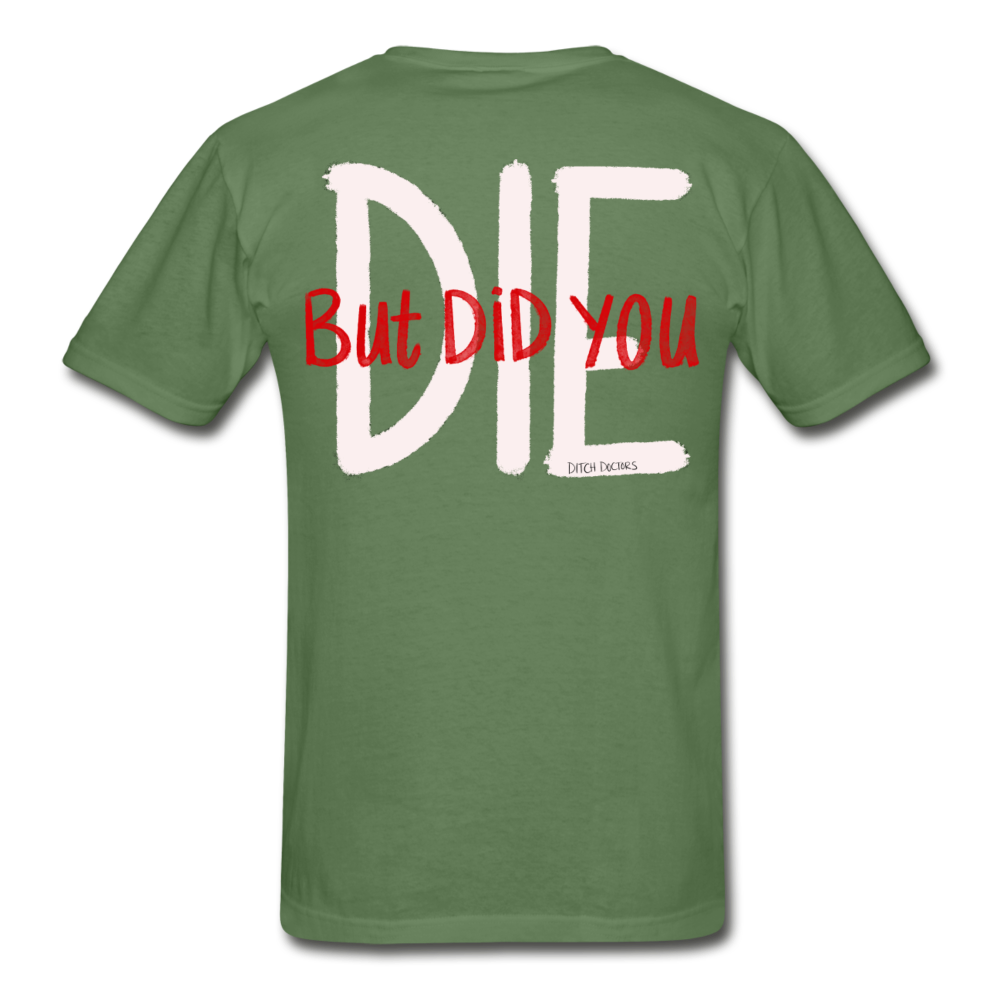 But Did You Die Short Sleeve - military green