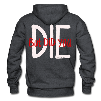 But Did You Die Hoodie - charcoal gray